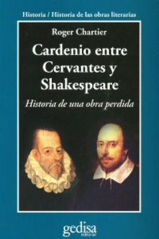 Könyv Cardenio entre Cervantes y Shakespeare ROGER CHARTIER