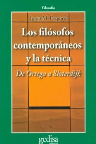 Книга Los filósofos contemporáneos y la técnica : de Ortega a Sloterdijk Josep Maria . . . [et al. ] Esquirol i Calaf