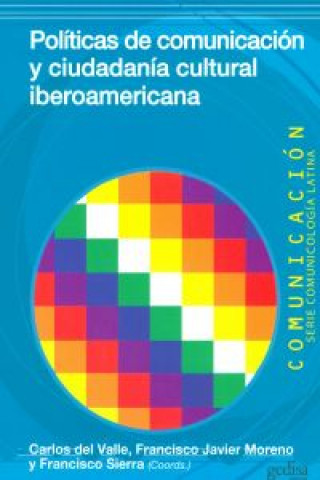 Kniha Políticas de comunicación y ciudadanía cultural iberoamericana Francisco Sierra Caballero