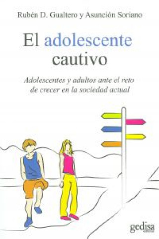 Carte El adolescente cautivo: Adolescentes y adultos ante el reto de crecer en la sociedad actual 