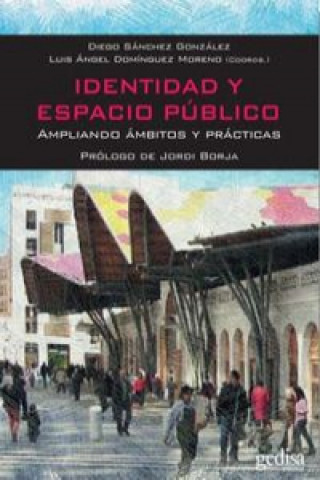 Libro Identidad y espacio público : ampliando ámbitos y prácticas Luis Ángel Domínguez Moreno