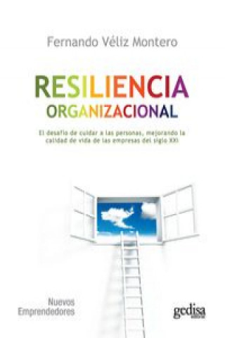 Книга Resiliencia organizacional : el desafío de cuidar a las personas, mejorando la calidad de vida en las empresas del siglo XXI FERNANDO VELIZ MONTERO