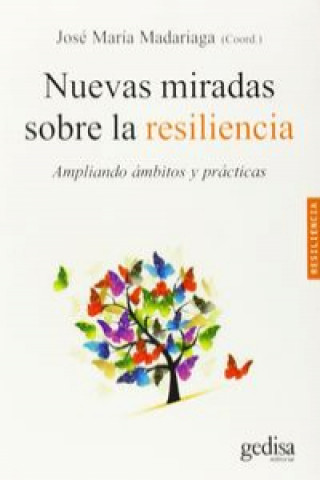 Carte Nuevas miradas sobre la resiliencia : ampliando ámbitos y prácticas José María Madariaga