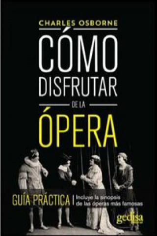 Книга Cómo disfrutar de la ópera : guía práctica Charles Osborne