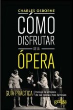 Könyv Cómo disfrutar de la ópera : guía práctica Charles Osborne