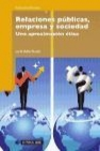Knjiga Relaciones públicas, empresa y sociedad : una aproximación ética Jordi Xifra Triadú