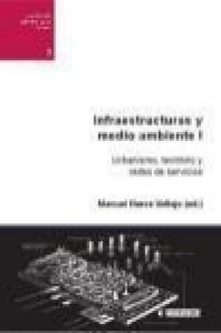 Könyv Infraestructuras y medio ambiente I : urbanismo, territorio y redes de servicios Manuel Herce Vallejo