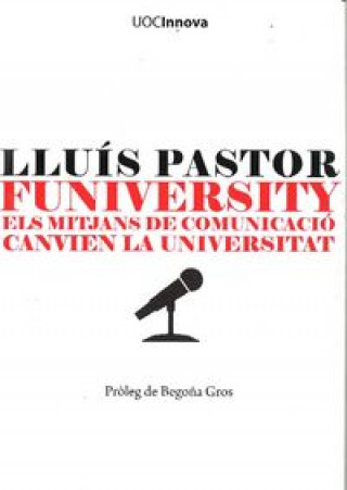 Carte Funiversity : els mitjans de comunicació canvien la universitat Lluís Pastor Pérez