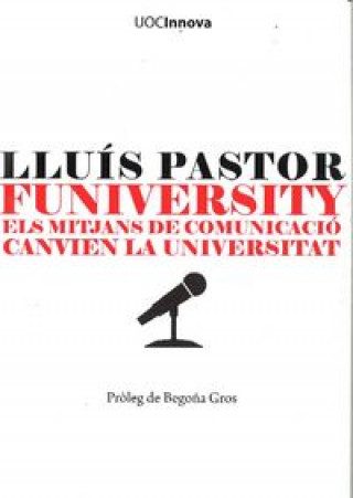 Kniha Funiversity : els mitjans de comunicació canvien la universitat Lluís Pastor Pérez