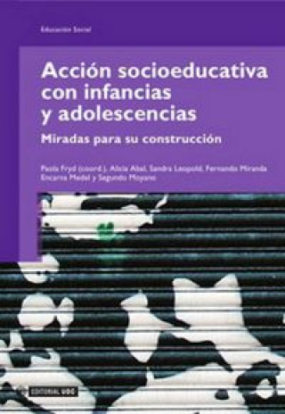 Carte Acción socioeducativa con infancias y adolescencias : miradas para su construcción Paola Fryd Schapira