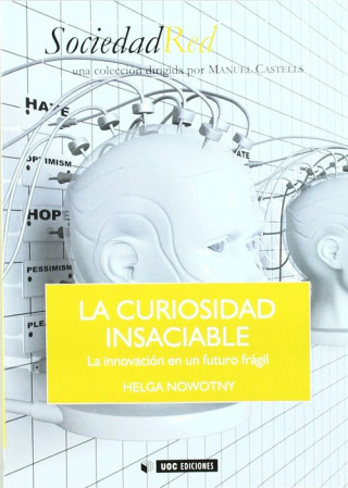 Книга La curiosidad insaciable : la innovación en un futuro frágil Helga Nowotny