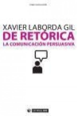 Carte De retórica : la comunicación persuasiva Xavier Laborda