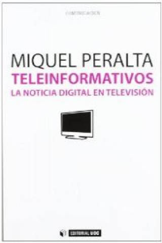 Kniha Teleinformativos : la noticia digital en TV MIQUEL PERALTA