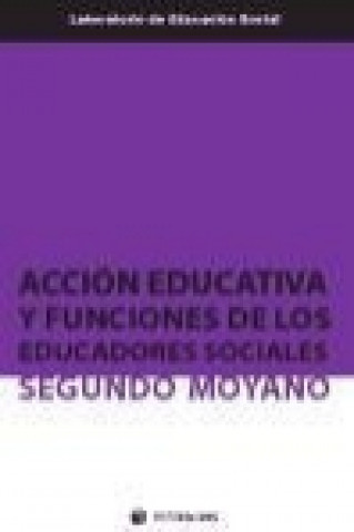 Könyv Acción educativa y funciones de los educadores sociales Segundo Moyano Mangas