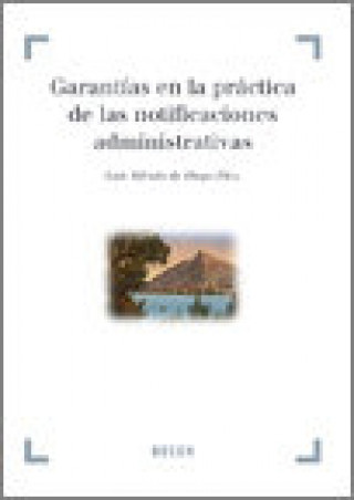 Kniha Garantías en la práctica de las notificaciones administrativas Luis Alfredo de Diego Díez