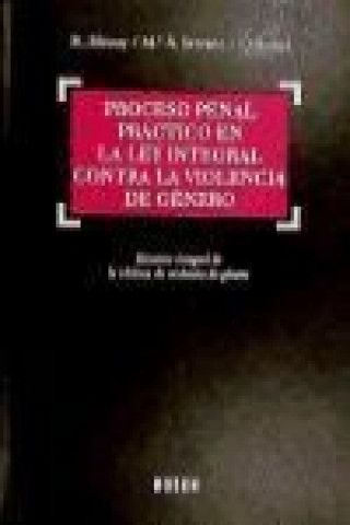 Könyv Proceso penal práctico en la ley integral contra la violencia de género : doctrina, jurisprudencia y formularios Olga Reina Toranzo