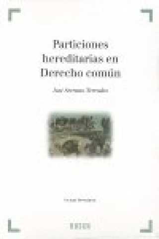 Книга Particiones hereditarias en derecho común : incluye formularios José Serrano Terrades