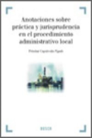 Könyv Anotaciones sobre práctica y jurisprudencia en el Procedimiento Administrativo Local 