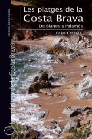 Carte Les platges de la Costa Brava : de Blanes a Palamós Pako Crestas