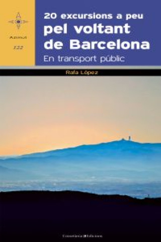 Carte 20 excursions a peu pel voltant de Barcelona : en transport públic Rafael López Martín