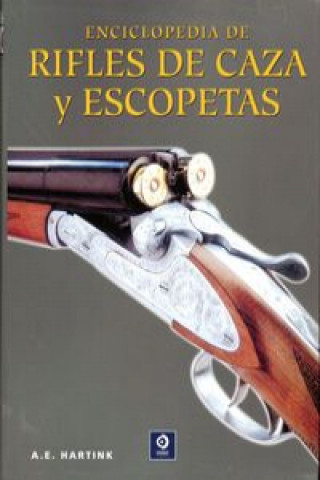 Книга Enciclopedia de rifles de caza y escopetas A. E. Hartink