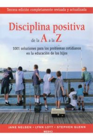 Könyv Disciplina positiva de la A a la Z : 1001 soluciones para los problemas cotidianos en la educación de los hijos 