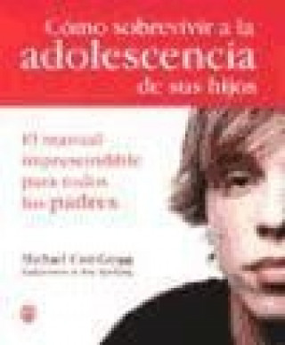 Kniha Cómo sobrevivir a la adolescencia de sus hijos Michael Carr-Gregg