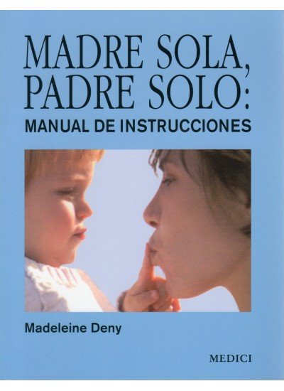 Kniha Madre sola, padre solo : manual de instrucciones Madeleine Deny