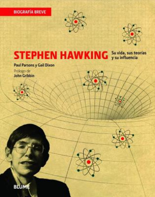 Knjiga Stephen Hawking: Su Vida, Sus Teorias y Su Influencia John Gribbin