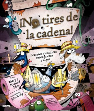 Kniha No Tires de La Cadena!: Secretos Cientificos Sobre La Caca y El Pis Mary Platt