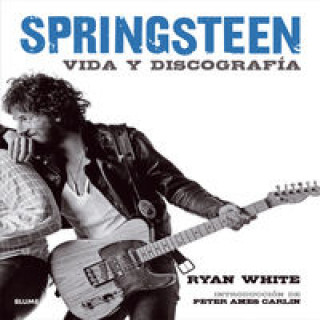 Kniha Bruce Springsteen: Vida y discografía RYAN WHITE