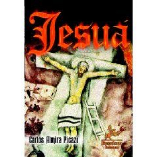 Kniha Jesuá : Jesuá, el profeta judío. Jesús de Nazaret, su viaje y ejecución en Jerusalén Carlos Almira Picazo