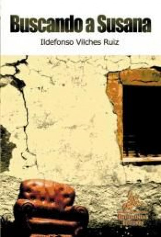 Kniha Buscando a Susana : una valiosa joya : una joven desaparecida : la aventura de la muerte contra la vida Ildefonso Vilches Ruiz