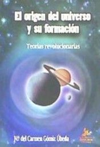 Kniha El orígen del universo y su formación : teorías revolucionarias 