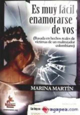 Carte Es muy fácil enamorarse de vos : (basada en hechos reales de víctimas de un maltratador colombiano) Marina Martín Valeria