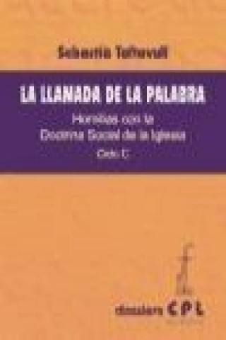 Книга La Llamada de la Palabra: Homílias con la doctrina Social de la Iglesia: Ciclo C 