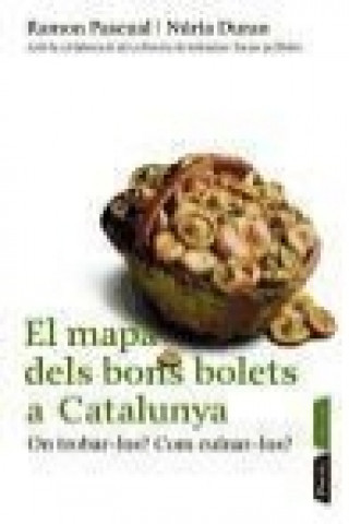 Книга El mapa dels bolets a Catalunya : on trobar-los? com cuinar-los? Núria Duran de Grau