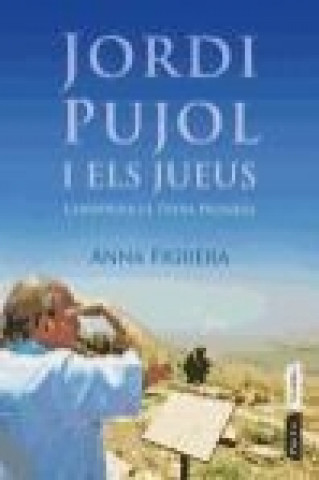 Kniha Jordi Pujol i els jueus : construir la terra promesa Anna Figuera Raichs