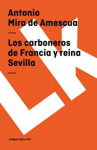 Kniha Los carboneros de Francia y reina Sevilla Antonio Mira de Amescua