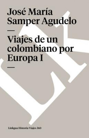Kniha Viajes de un colombiano por Europa I José María Samper Agudelo