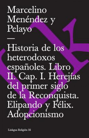 Kniha Historia de Los Heterodoxos Espanoles Marcelino Menendez y. Pelayo