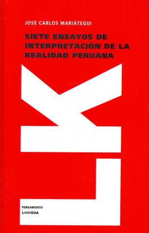 Книга Siete ensayos de interpretación de la realidad peruana José Carlos Mariátegui