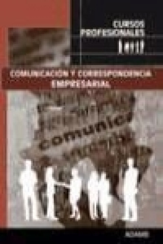 Könyv Comunicación y correspondencia empresarial : cursos profesionales 
