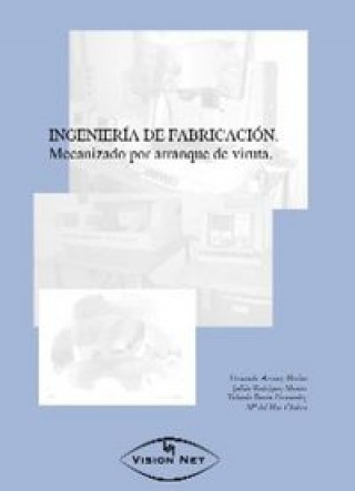 Könyv Ingeniería de fabricación : mecanizado por arraque de viruta Fernando . . . [et al. ] Arranz Merino
