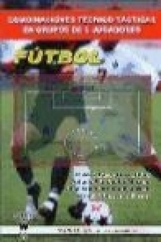 Könyv Fútbol : combinaciones técnico-tácticas en grupos de cinco jugadores Javier Alberto Bernal Ruiz