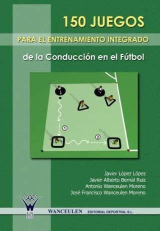 Kniha 150 juegos para el entrenamiento integrado de la conducción en el fútbol Antonio Wanceulen Moreno