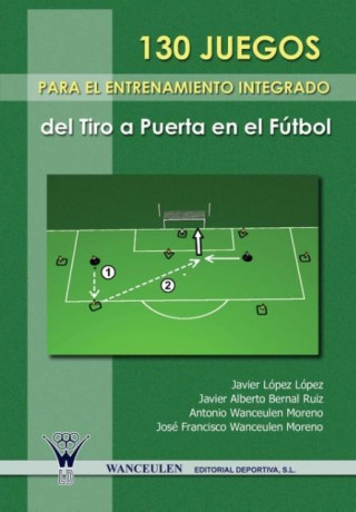 Książka 130 juegos para el entrenamiento integrado del tiro a puerta en el fútbol Antonio Wanceulen Moreno