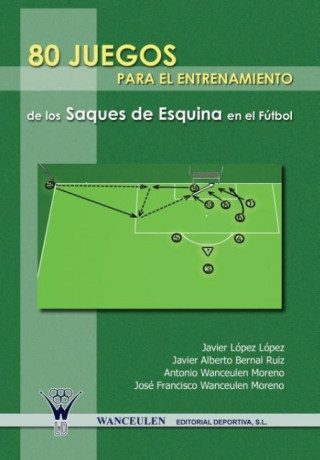 Kniha 80 juegos para el entrenamiento integrado de los saques de esquina en el fútbol Javier Alberto Bernal Ruiz