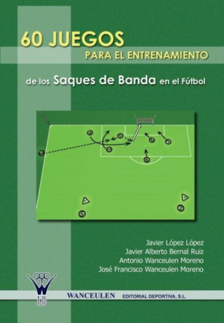 Book 60 juegos para el entrenamiento integrado del saque de banda en el fútbol Javier López López