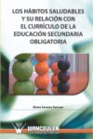 Книга Los hábitos saludables y su relación con el currículo de la educación secundaria obligatoria Marta Sarasúa Somoza